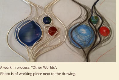 A work in process, “Other Worlds”. Photo is of working piece next to the drawing.